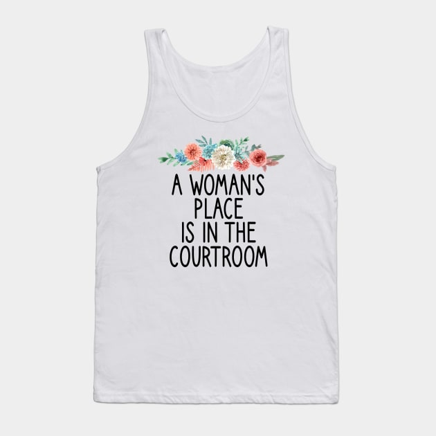 a woman's place is in the courtroom : Lawyer Gift- lawyer life - Law School - Law Student - Law - Graduate School - Bar Exam Gift - Graphic Tee Funny Cute Law Lawyer Attorney floral style Tank Top by First look